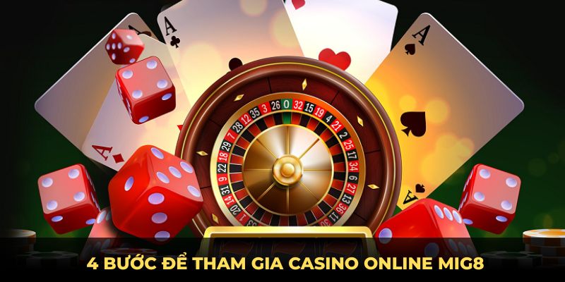 4 bước để tham gia  casino online MIG8