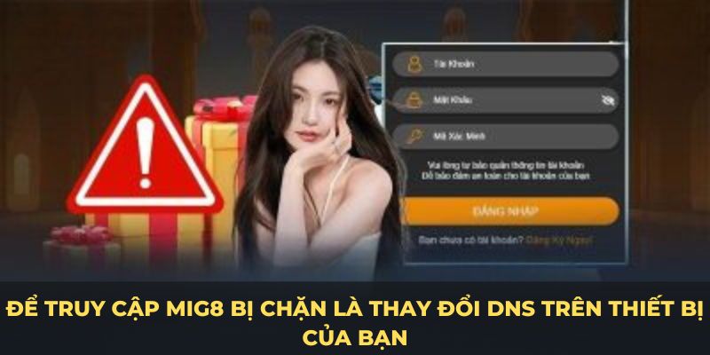 Để truy cập MIG8 bị chặn là thay đổi DNS trên thiết bị của bạn