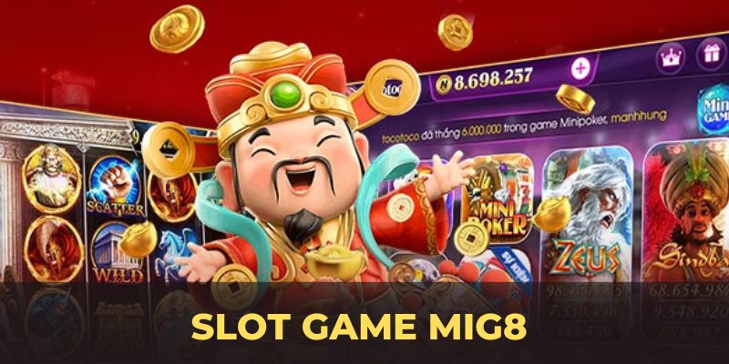 Slot Game MIG8 – Khám Phá Thế Giới Slot Game Hấp Dẫn