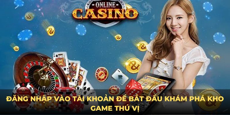 Đăng nhập vào tài khoản để bắt đầu khám phá kho game thú vị