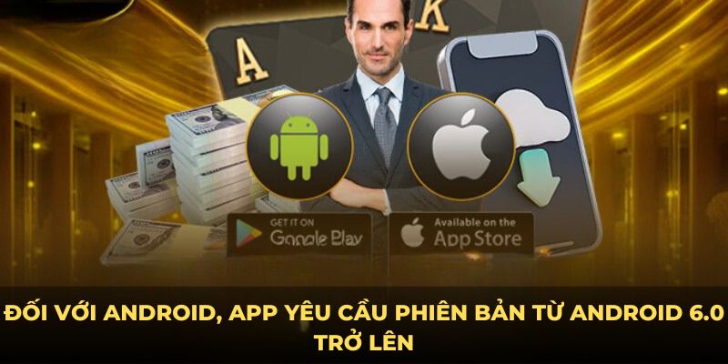 Đối với Android, app yêu cầu phiên bản từ Android 6.0 trở lên