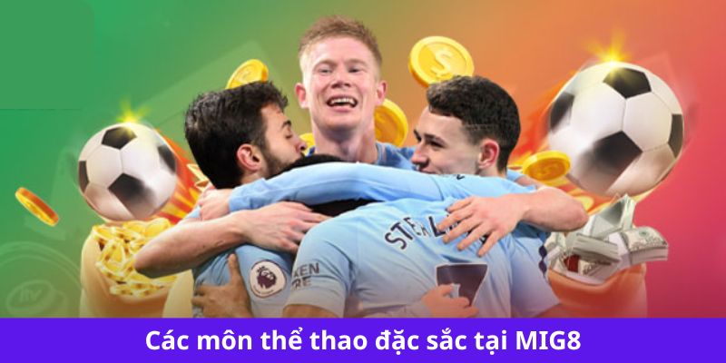 Các môn thể thao đặc sắc tại MIG8