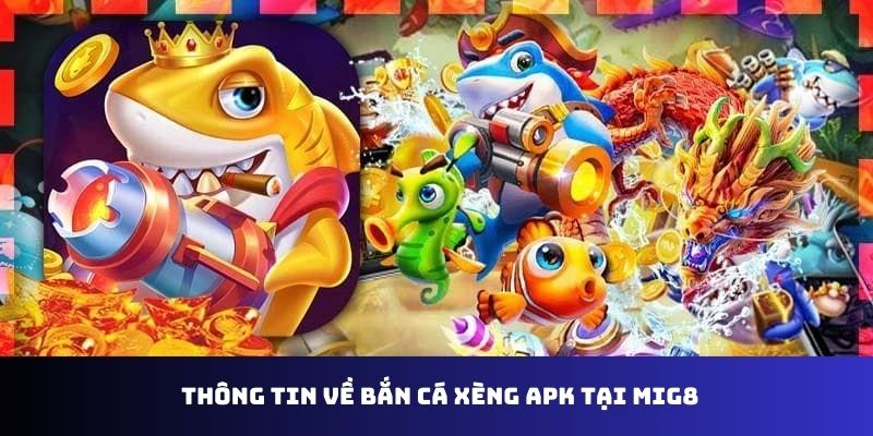 Thông tin về Bắn Cá Xèng APK tại MIG8